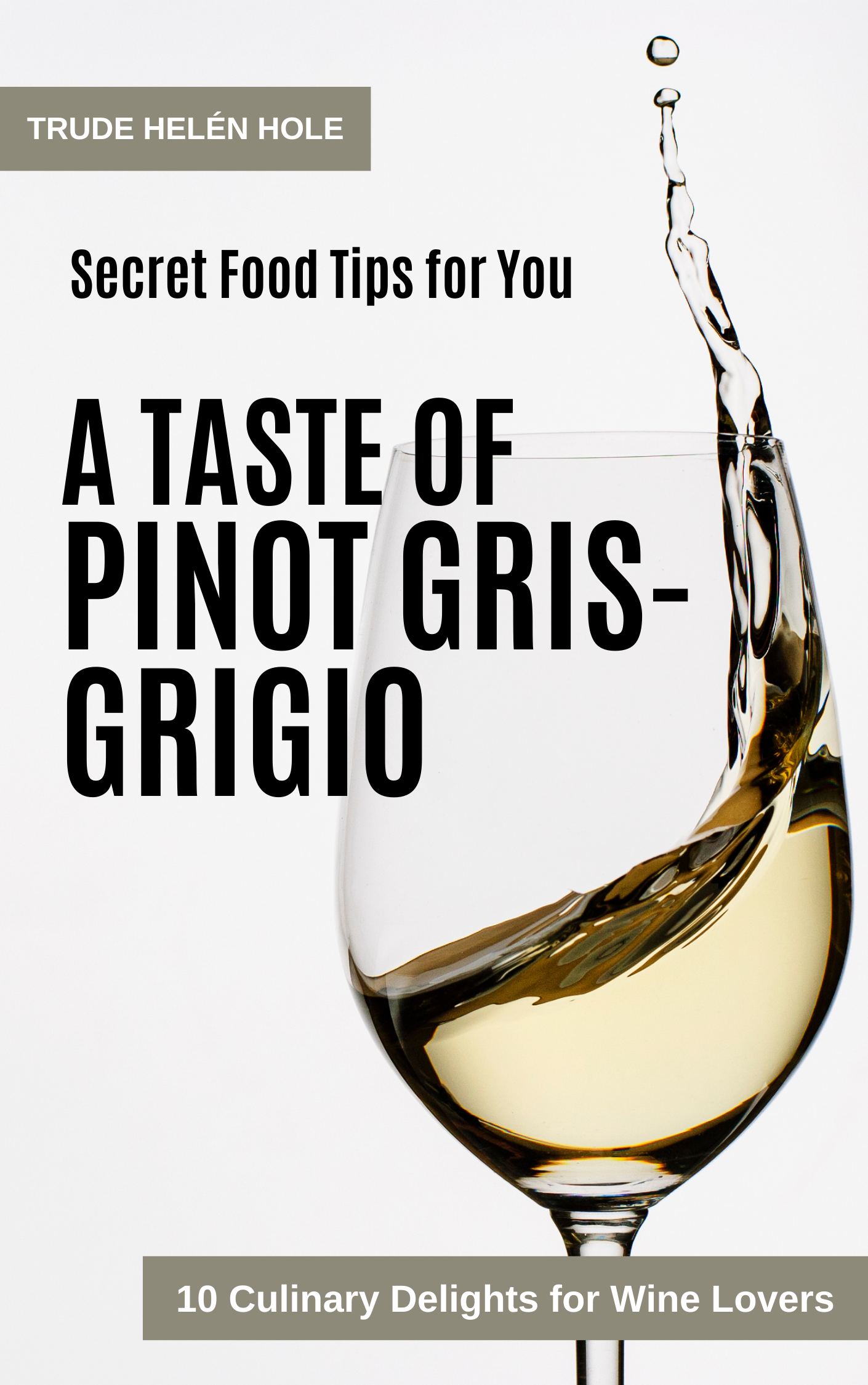 A Taste of Pinot Gris / Pinot Grigio - with Recipes