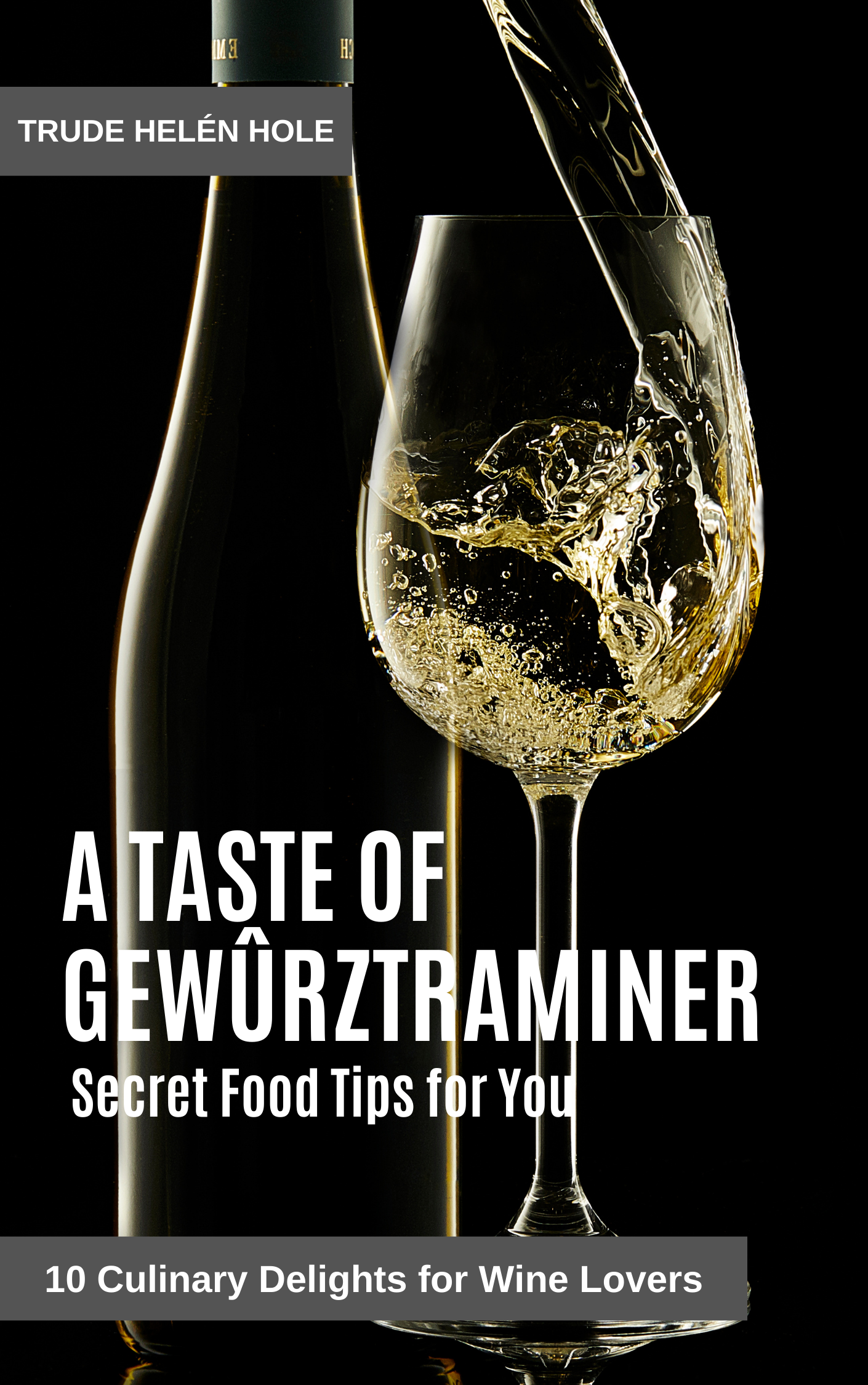 A Taste of Gewürztraminer - with Recipes