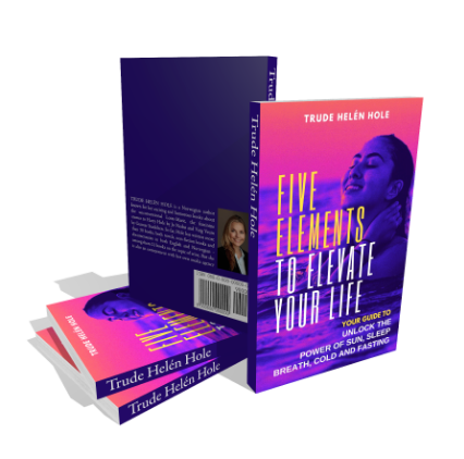 Five Elements to Elevate Your Life: Unlock the Power of Sun, Sleep, Breath, Cold and Fasting