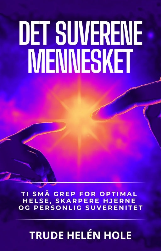 Det suverene mennesket – ti små grep for optimal helse, skarpere hjerne og personlig suverenitet